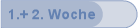 1.+ 2. Woche