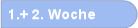 1.+ 2. Woche